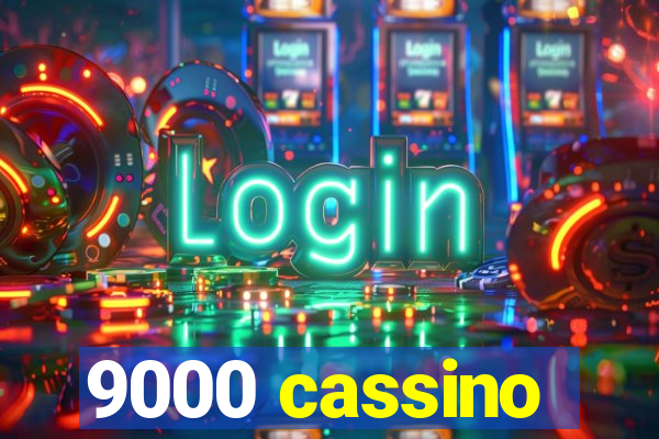 9000 cassino